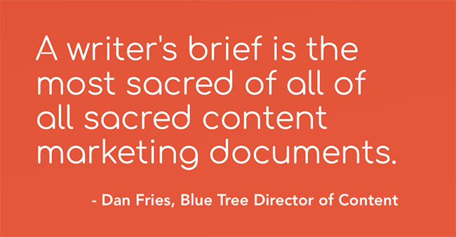 dan fries, blue tree director of content explaining that a writer's brief is important